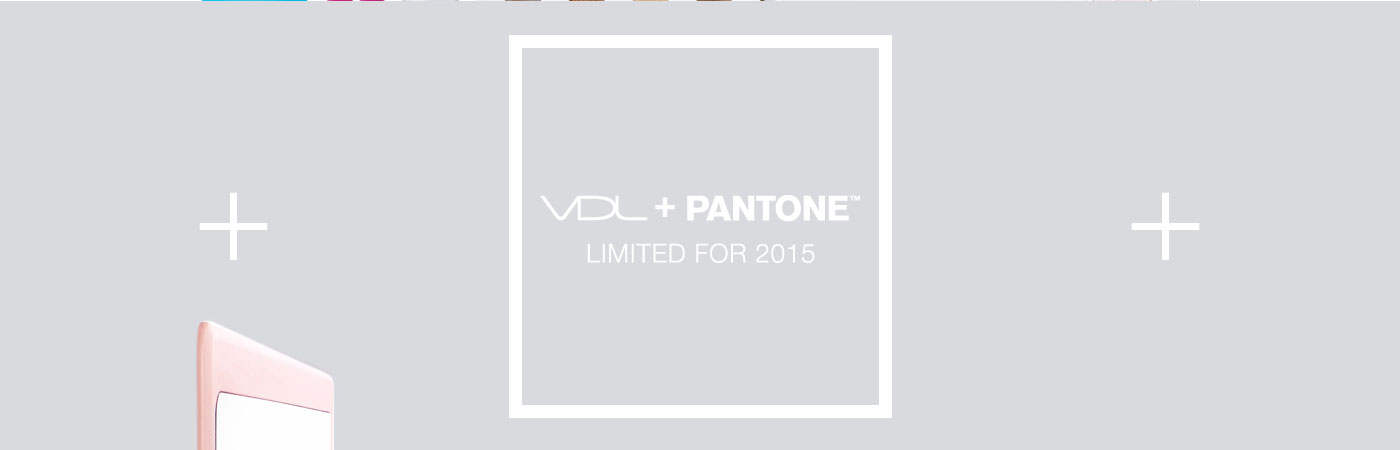 VDL + PANTONE.LIMITED FOR 2015